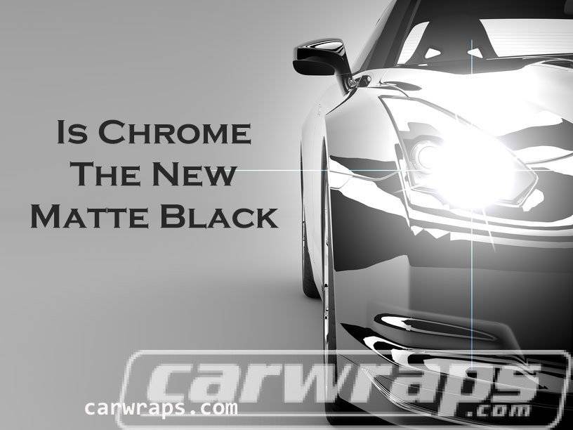 Chrome Matte Black, Vehicle Wraps, Car Wraps, Wraps