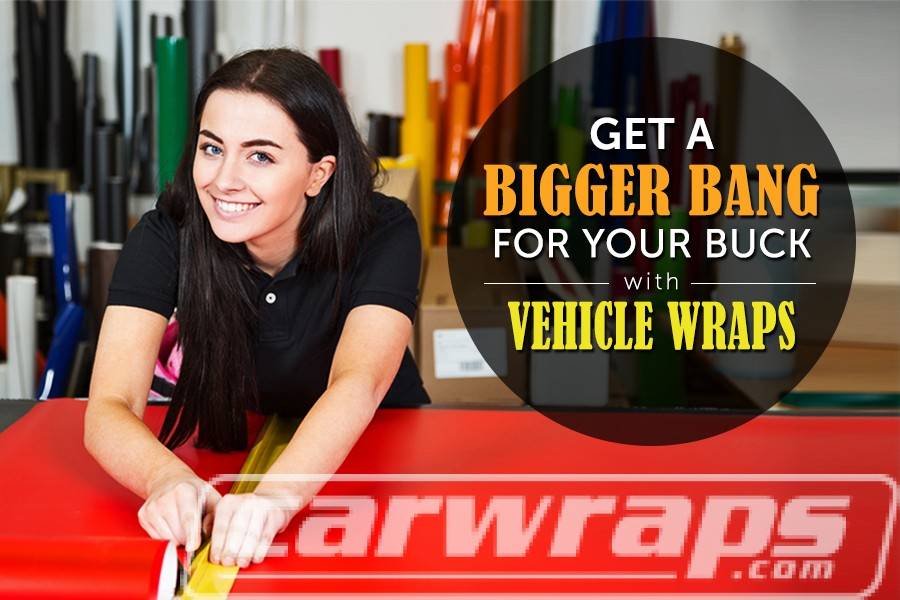 Get A Bigger Bang For Your Buck With Vehicle Wraps